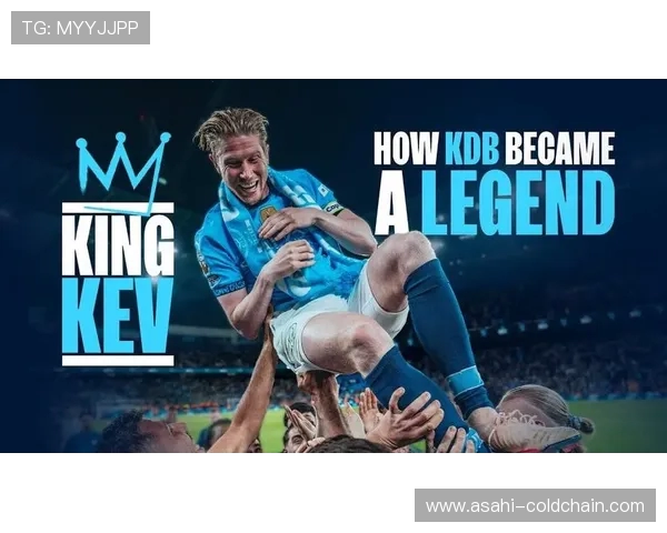 凯文德布劳内引领曼城中场革新展现足球智慧与团队灵魂 凯文德布劳内引领曼城中场革新展现足球智慧与团队灵魂